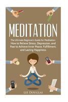 Meditation: The Ultimate Beginner's Guide for Meditation: How to Relieve Stress, 1537286005 Book Cover