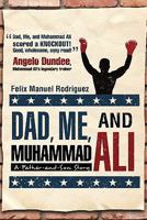 Dad, Me, and Muhammad Ali: A Father-and-Son Story 1936236532 Book Cover