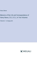 Memoirs of the Life and Correspondence of Henry Reeve, C.B., D.C.L; In Two Volumes: Volume 2 - in large print 3387330405 Book Cover
