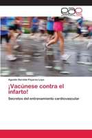 ¡Vacúnese contra el infarto! 3659065889 Book Cover