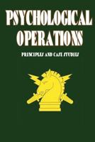 Psychological Operations  Principles and Case Studies 1585660167 Book Cover