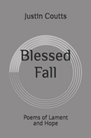 Blessed Fall: Poems of Lament and Hope B0GVY2TWTK Book Cover