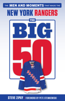 The Big 50: New York Rangers: The Men and Moments that Made the New York Rangers 1629375721 Book Cover