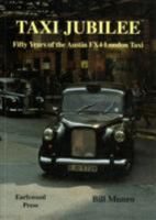 Taxi Jubilee: Fifty Years of the Austin Fx4 London Taxi 0956230806 Book Cover