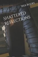 Shattered Reflections B0CGCFMQ62 Book Cover