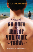 Don't Go Back to Where You Came From: Australia's Multicultural Genius 1742233368 Book Cover