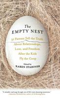 The Empty Nest: 31 Parents Tell the Truth About Relationships, Love, and Freedom After the Kids Fly the Coop 1401340776 Book Cover