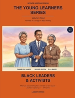 The Young Learners Series - Volume 3: Portraits of Courage in Black History - Black Leaders and Activists B0GZDDS567 Book Cover