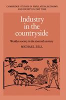 Industry in the Countryside: Wealden Society in the Sixteenth Century 0521893062 Book Cover