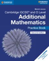 Cambridge Igcse(r) and O Level Additional Mathematics Practice Book 1108412858 Book Cover