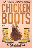 Chicken Boots: Hen-Raising Misadventures (Memoir series) B0CK3K5YK2 Book Cover