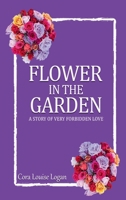 FLOWER IN THE GARDEN: A story of very forbidden love B0FL7WDG7N Book Cover