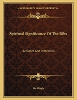 Spiritual Significance Of The Ribs: Accident And Protection 1163046329 Book Cover