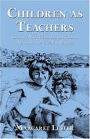Children as Teachers: Creating a New Relationship with Choices, Agreements, and Guilt-Free Parenting 1413784194 Book Cover
