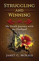 Struggling and Winning: My Death Journey with My Husband 1737146231 Book Cover