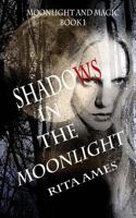 Shadows In The Moonlight (Moonlight and Magic #1) 1537185748 Book Cover