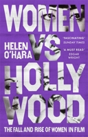 Women vs Hollywood: The Fall and Rise of Women in Film 1472144449 Book Cover