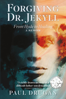 Forgiving Dr. Jekyll: From Hyde to Healing: A Memoir B0FVQQGHRS Book Cover