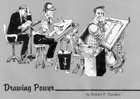 Drawing Power: Knott, Ficklen, and McClanahan, Editorial Cartoonists of the Dallas Morning News 0918954371 Book Cover