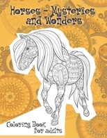 Horses - Mysteries and Wonders - Coloring Book for adults ?? B087SFGBPB Book Cover