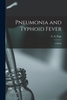 Pneumonia and Typhoid Fever: a Study 1014754992 Book Cover