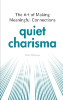 Quiet Charisma: The Art of Making Meaningful Connections B0DYYVHKSP Book Cover