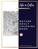 NATURE ADULT COLORING BOOK (Book 10): Nature Coloring Book for Adults - 40+ Premium Coloring Patterns (Life in Color Series) 107786941X Book Cover