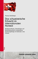 Das schweizerische Erbrecht im internationalen Kontext: Rechtsgrundlagen, Steuerfolgen und Nachlassplanung für ausländische Staatsangehörige mit Wohnsitz in der Schweiz (German Edition) 3690358167 Book Cover