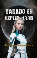 Varado En Kepler-438b: Una lucha por la supervivencia B0C524MK6Y Book Cover