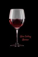 Wine Tasting Review: Your place to record your likes and dislikes of wine tasting 1074052331 Book Cover