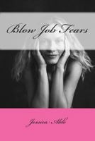 Blow Job Fears 1478294590 Book Cover