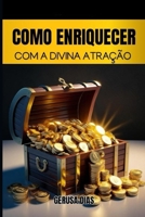 Como Enriquecer com a Divina Atração (Portuguese Edition) B0DP7PMWF8 Book Cover