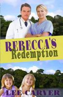 Rebecca's Redemption (Call to the Jungle, #3) 1979776377 Book Cover