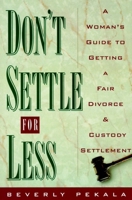 Don't Settle for Less: A Woman's Guide to Getting a Fair Divorce & Custody Settlement 0385482116 Book Cover