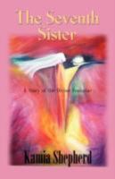 The Seventh Sister: A Story of the Divine Feminine 0978230108 Book Cover
