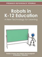 Robots in K-12 Education: A New Technology for Learning 1466601825 Book Cover