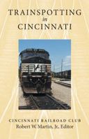 Trainspotting in Cincinnati 1945091169 Book Cover