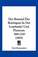 Der Bestand Des Reichsguts In Der Lombardei Und Piemont: 568-1250 (1895) 1160427348 Book Cover