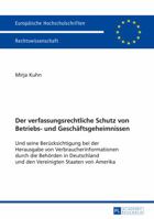 Der Verfassungsrechtliche Schutz Von Betriebs- Und Geschaeftsgeheimnissen: Und Seine Beruecksichtigung Bei Der Herausgabe Von Verbraucherinformationen 3631659393 Book Cover