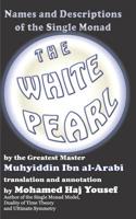 The White Pearl: Names and Descriptions of the Single Monad (Short Treatises By Ibn al-Arabi Book 3) 1093229292 Book Cover
