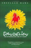 Dandelion, The Extraordinary Life of a Misfit 0964216892 Book Cover