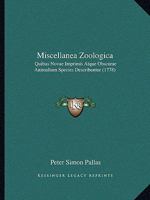 Miscellanea Zoologica Quibus Novae Imprimis Atque Obscurae Animalium Species Describuntur Et Observationibus Iconibusque Illustrantur 1175158712 Book Cover