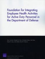 Foundation for Integrating Employee Health Activities for Active Duty Personnel in the Department of Defense 0833046233 Book Cover