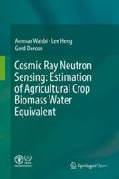 Cosmic Ray Neutron Sensing: Estimation of Agricultural Crop Biomass Water Equivalent 331969538X Book Cover