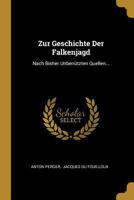 Zur Geschichte Der Falkenjagd: Nach Bisher Unben�tzten Quellen... 0341609579 Book Cover