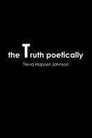 The Truth Poetically 1387723421 Book Cover