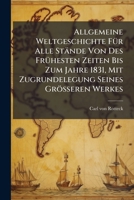 Allgemeine Weltgeschichte Fur Alle Stande Von Des Fruhesten Zeiten Bis Zum Jahre 1831, Mit Zugrundelegung Seines Grosseren Werkes 1274365724 Book Cover
