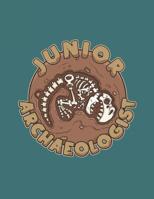Junior Archeologist: Prehistoric Dinosaur Dig Site Notebook For Young Explorers 1099911699 Book Cover
