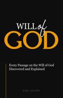 Will of God: Every Passage on the Will of God Discovered and Explained. 0998099201 Book Cover