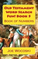 Old Testament Word Search Fun! Book 5: Book of Numbers 1508981248 Book Cover